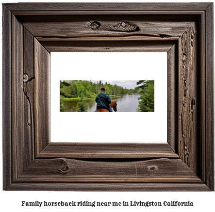 family horseback riding near me in Livingston, California